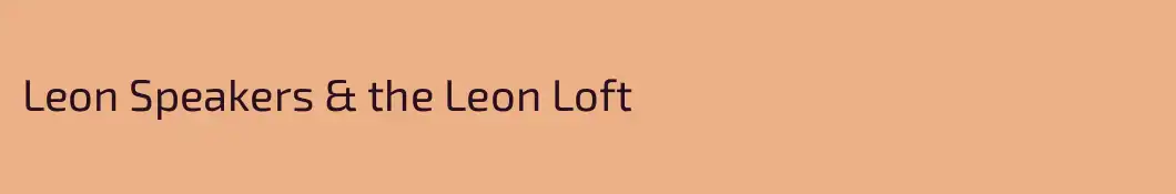 Leon Speakers & the Leon Loft